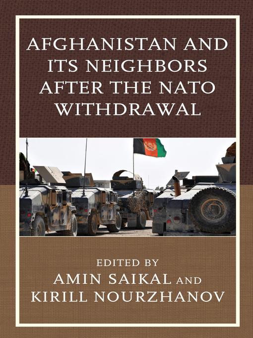Title details for Afghanistan and Its Neighbors after the NATO Withdrawal by Amin Saikal - Wait list